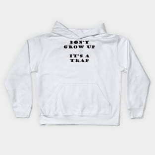 DONT GROW UP IS A TRAP - MINIMALIST Kids Hoodie